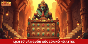 Lịch Sử Và Nguồn Gốc Của Nổ Hũ Aztec