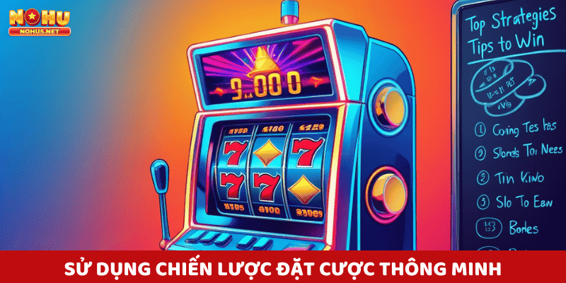 Chiến lược đặt cược sẽ giúp bạn tối ưu hóa lợi nhuận khi chơi nổ hũ.