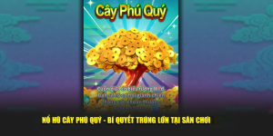 Nổ hũ cây phú quý