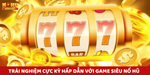 Trải nghiệm cực kỳ hấp dẫn với game Siêu Nổ Hũ - Cơ hội thắng lớn mỗi lần quay!