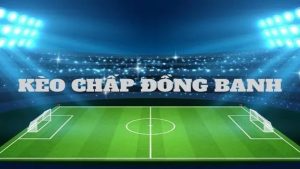 Kèo chấp đồng banh