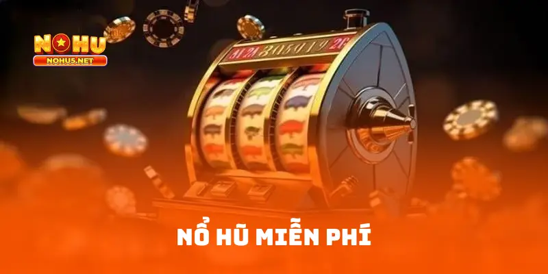 Nổ Hũ Miễn Phí