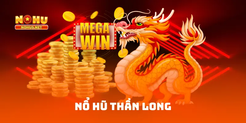 nổ hũ thần long