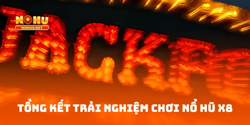 Tổng Kết Trải Nghiệm Chơi Nổ Hũ